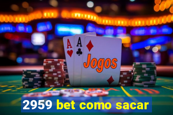 2959 bet como sacar